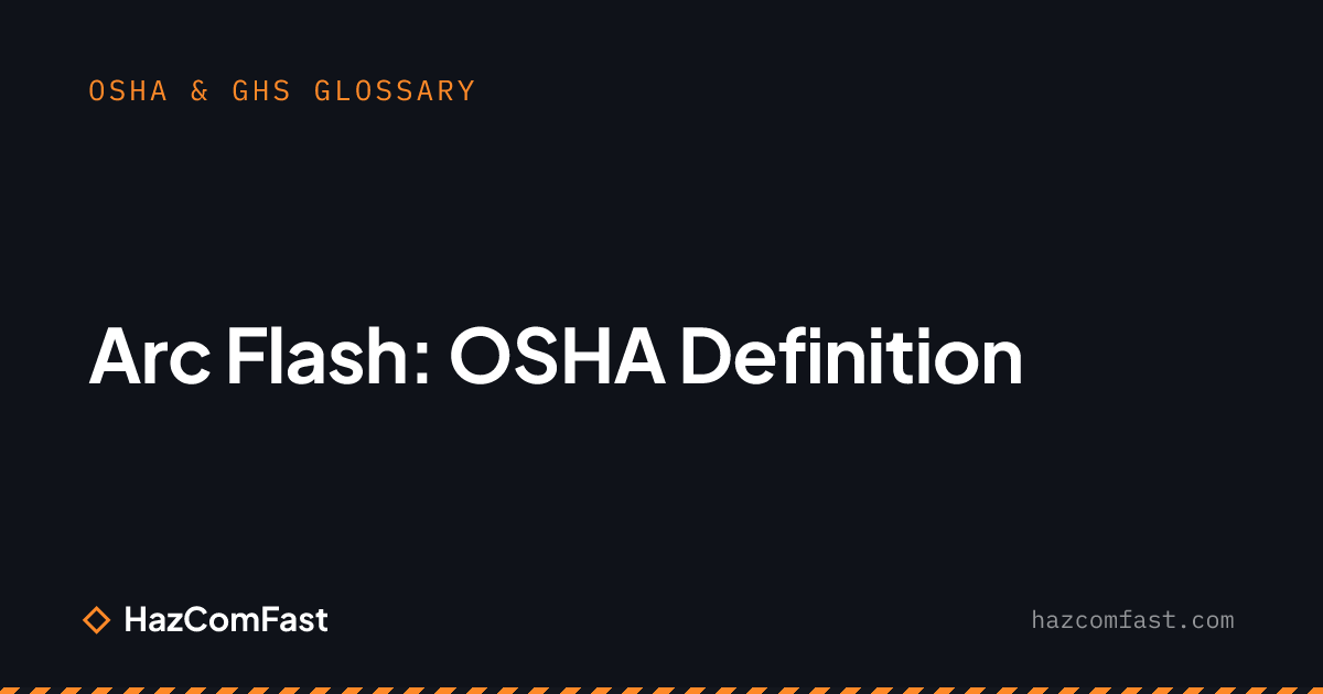 Arc Flash: OSHA Definition | HazComFast