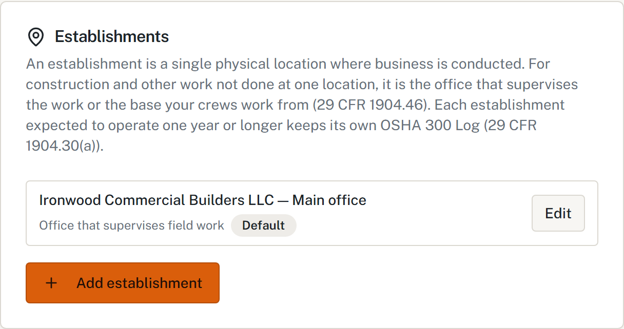 HazComFast Establishments settings: an establishment is a single physical location where business is conducted; for construction and other work not done at one location, it is the office that supervises the work or the base your crews work from (29 CFR 1904.46); each establishment expected to operate one year or longer keeps its own OSHA 300 Log (29 CFR 1904.30(a)); Ironwood Commercial Builders LLC, Main office, office that supervises field work, default; Add establishment